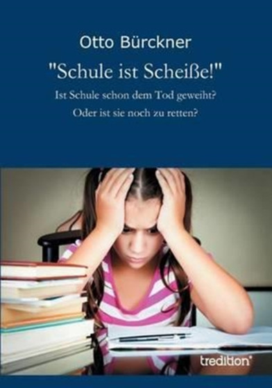"Schule ist Scheisse!" by Otto Burckner - Paperback