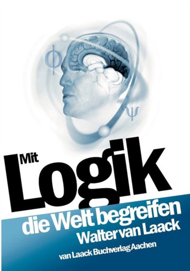 Mit Logik die Welt begreifen by Walter Van Laack - Paperback