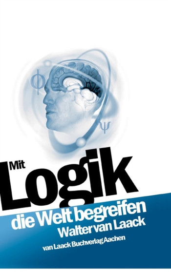 Mit Logik Die Welt Begreifen by Walter Van Laack - Hardback