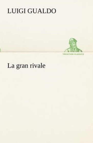 La Gran Rivale by Luigi Gualdo - Paperback
