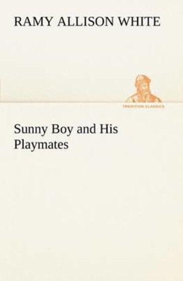 Sunny Boy and His Playmates by Ramy Allison White - Paperback