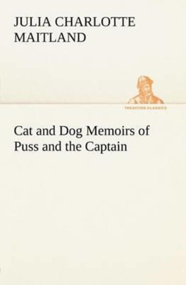 Cat and Dog Memoirs of Puss and the Captain by Julia Charlotte Maitland - Paperback