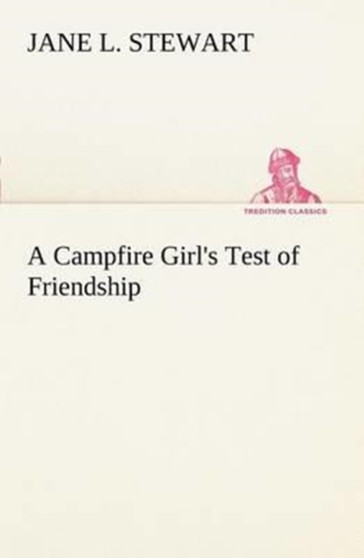 A Campfire Girl's Test of Friendship by Jane L Stewart - Paperback