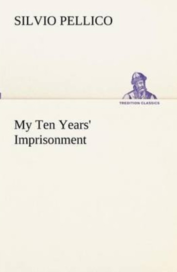 My Ten Years' Imprisonment by Silvio Pellico - Paperback