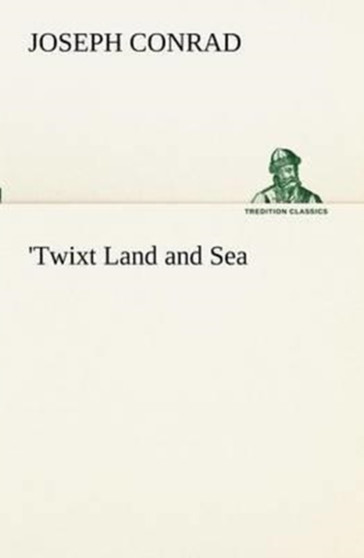 'Twixt Land and Sea by Joseph Conrad - Paperback