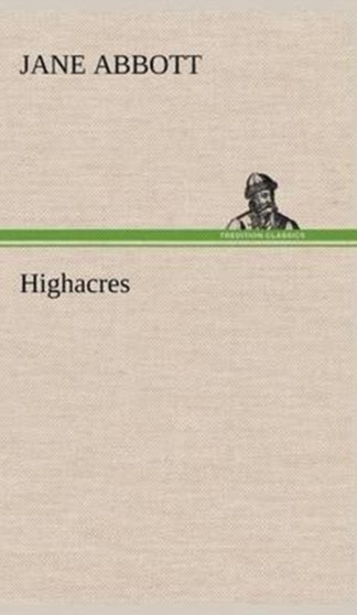 Highacres by Jane Abbott - Hardback