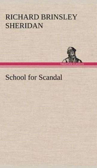School for Scandal by Richard Brinsley Sheridan - Hardback