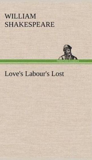 Love's Labour's Lost by William Shakespeare - Hardback