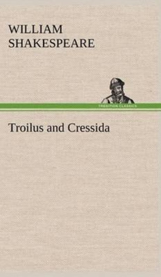 Troilus and Cressida by William Shakespeare - Hardback