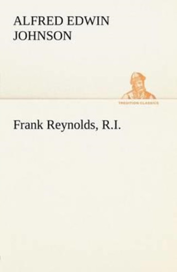 Frank Reynolds, R.I. by Alfred Edwin Johnson - Paperback