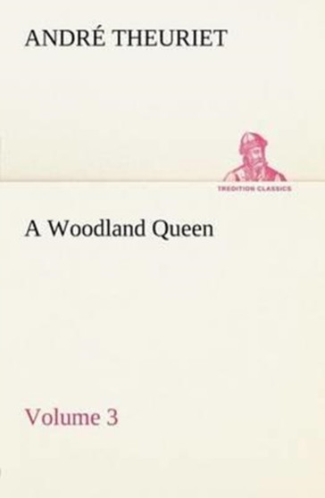 A Woodland Queen - Volume 3 by Andre Theuriet - Paperback