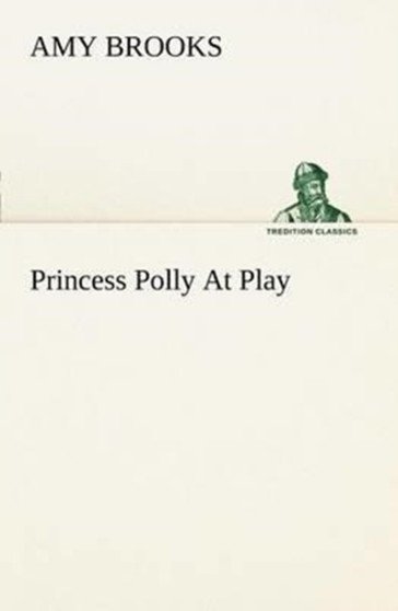 Princess Polly at Play by Amy Brooks - Paperback