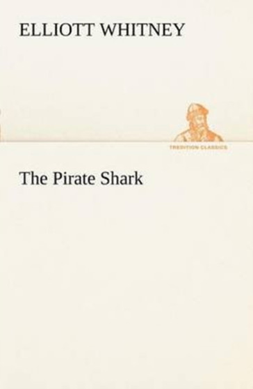 The Pirate Shark by Elliott Whitney - Paperback