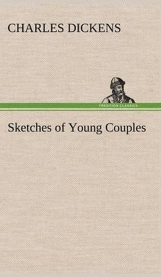 Sketches of Young Couples by Charles Dickens - Hardback