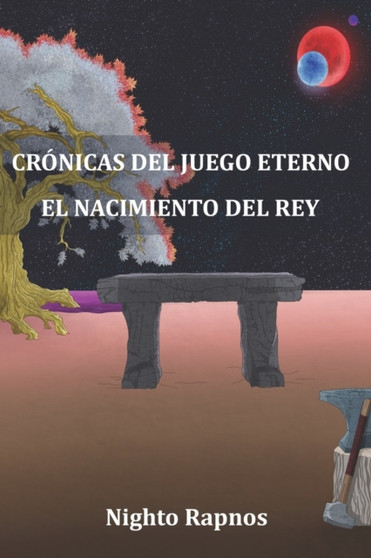 Cronicas del Juego Eterno : El nacimiento del Rey : 1 by Nighto Rapnos - Paperback
