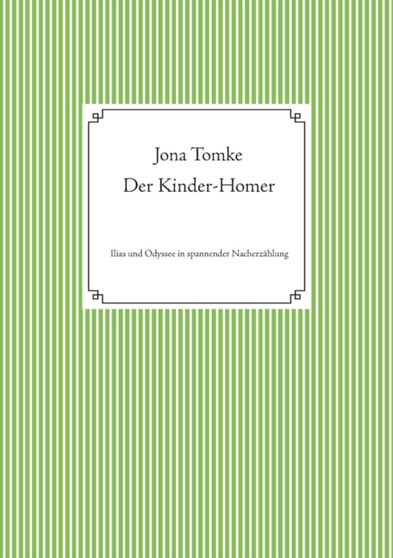Der Kinder-Homer : Ilias und Odyssee in spannender Nacherzahlung by Jona Tomke - Paperback
