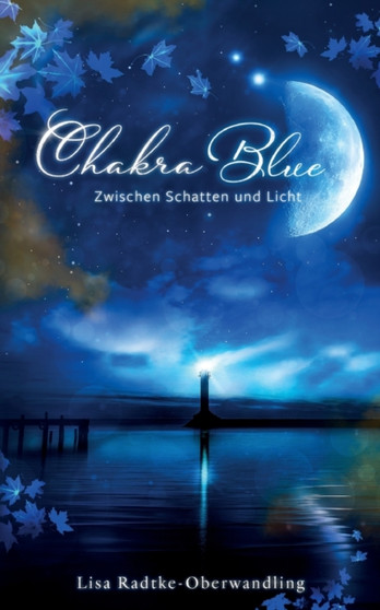 Chakra Blue - Zwischen Schatten und Licht by Lisa Radtke-Oberwandling - Paperback