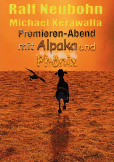 Premieren-Abend mit Alpaka und Phoenix by Ralf Neubohn - Paperback