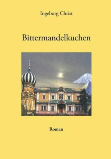 Bittermandelkuchen : Roman by Ingeborg Christ - Paperback