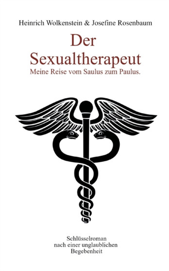 Der Sexualtherapeut : Meine Reise vom Saulus zum Paulus. by Heinrich Wolkenstein - Paperback