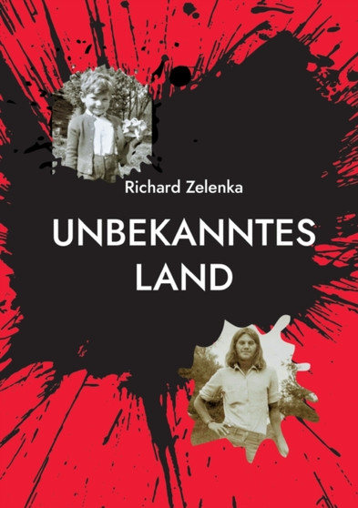 Unbekanntes Land : Ein Leben zwischen Ost und West by Richard Zelenka - Paperback