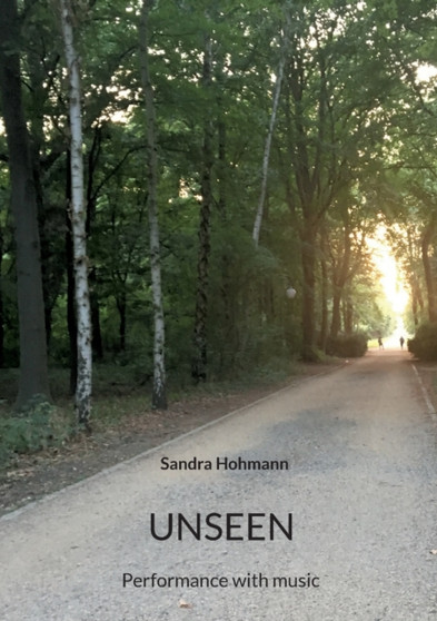 Unseen : Performance with music by Sandra Hohmann - Paperback