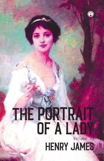 THE PORTRAIT OF A LADY Volume II (Of II) by Henry James - Paperback