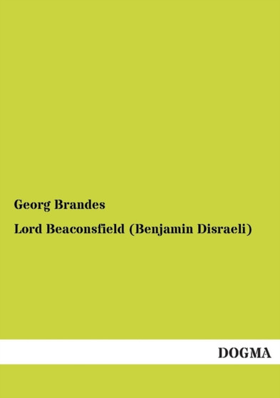 Lord Beaconsfield (Benjamin Disraeli) by Dr Georg Brandes - Paperback