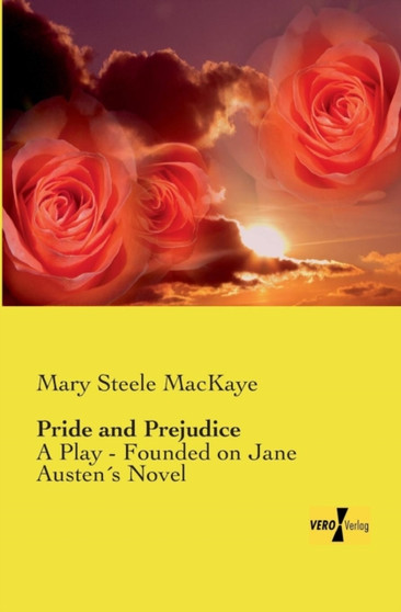 Pride and Prejudice : A Play - Founded on Jane Austens Novel by Mary Steele Mackaye - Paperback