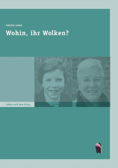 Wohin, ihr Wolken? : Leben nach dem Krieg by Gabriele Jaekel - Paperback