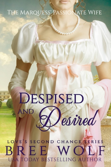 Despised & Desired : The Marquess' Passionate Wife : 3 by Bree Wolf - Paperback