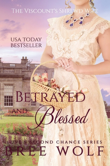 Betrayed & Blessed : The Viscount's Shrewd Wife : 6 by Bree Wolf - Paperback