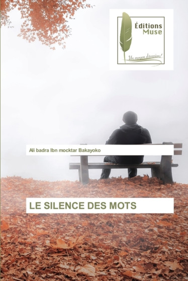 Le Silence Des Mots by Ali Badra Ibn Mocktar Bakayoko - Paperback