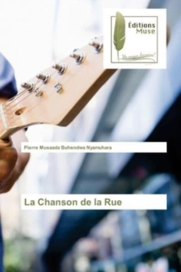 La Chanson de la Rue by Pierre Musaada Buhendwa Nyamuhara - Paperback