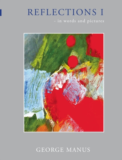 Reflections I : - in words and pictures by George Manus - Paperback