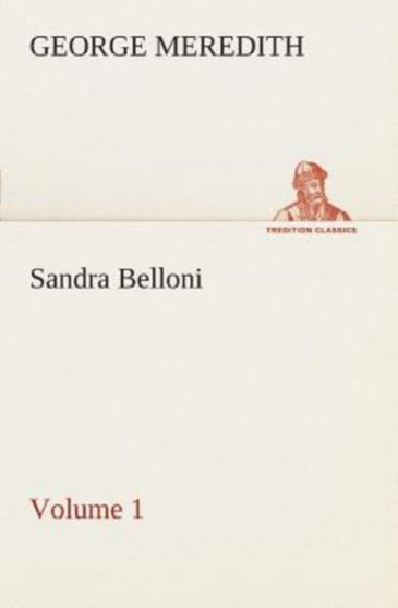 Sandra Belloni - Volume 1 by George Meredith - Paperback