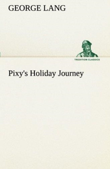 Pixy's Holiday Journey by Dean of Arts George Lang - Paperback