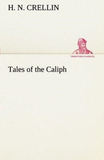 Tales of the Caliph by H N Crellin - Paperback
