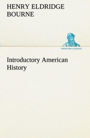 Introductory American History by Henry Eldridge Bourne - Paperback