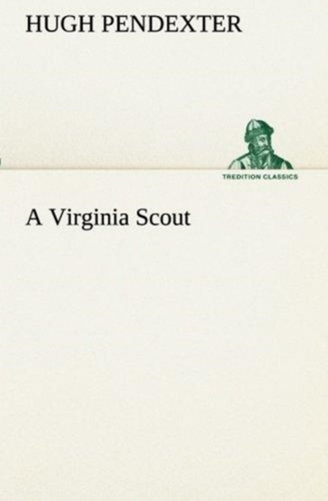 A Virginia Scout by Hugh Pendexter - Paperback