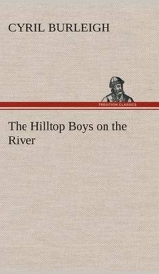 The Hilltop Boys on the River by Cyril Burleigh - Hardback