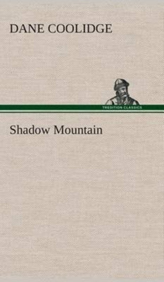 Shadow Mountain by Dane Coolidge - Hardback