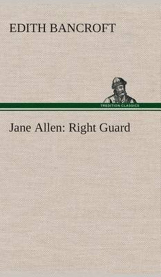 Jane Allen : Right Guard by Edith Bancroft - Hardback