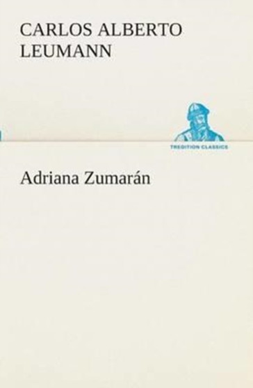 Adriana Zumaran by Carlos Alberto Leumann - Paperback