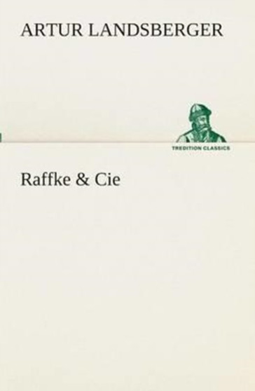 Raffke & Cie by Artur Landsberger - Paperback