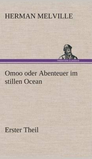 Omoo Oder Abenteuer Im Stillen Ocean by Herman Melville - Hardback Omoo Oder Abenteuer Im Stillen Ocean by Herman Melville - Hardback