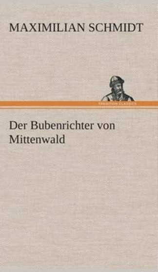 Der Bubenrichter Von Mittenwald by Maximilian Schmidt - Hardback