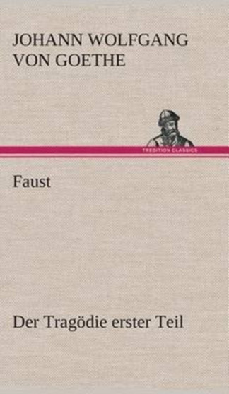 Faust : Der Tragoedie erster Teil by Johann Wolfgang Von Goethe - Hardback