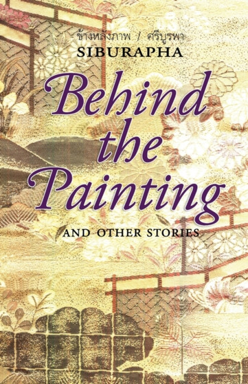 Behind the Painting : And Other Stories by Siburapha - Paperback
