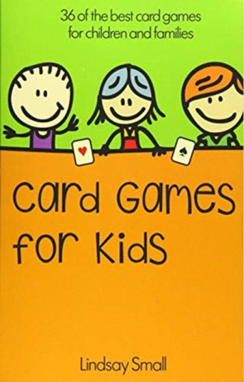 Card Games for Kids : 36 of the Best Card Games for Children and Families by Lindsay Small - Paperback